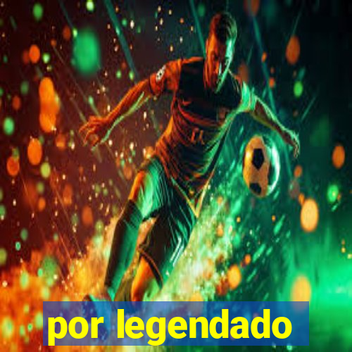 por legendado